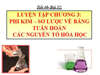 Bài giảng Hóa học Lớp 9 - Tiết 40, Bài 32: Luyện tập chương 3: Phi kim. Sơ lược về bảng tuần hoàn các nguyên tố hóa học