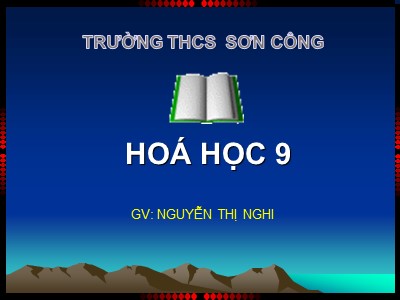 Bài giảng Hóa học Lớp 9 - Tiết 45, Bài 37: Etilen - Nguyễn Thị Nghi