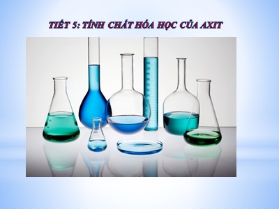 Bài giảng Hóa học Lớp 9 - Tiết 5, Bài 3: Tính chất hóa học của axit