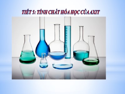 Bài giảng Hóa học Lớp 9 - Tiết 5: Tính chất hóa học của axit