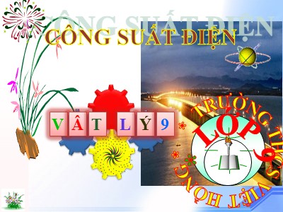 Bài giảng Vật lý Lớp 9 - Tiết 15, Bài 12: Công suất điện - Trường THCS Việt Hồng
