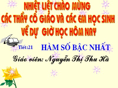 Bài giảng Đại số 9 - Tiết 21: Hàm số bậc nhất - Nguyễn Thị Thu Hà