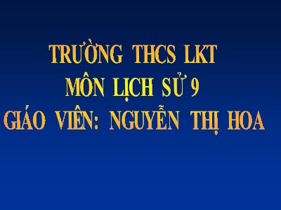 Bài giảng Lịch sử Lớp 9 - Tiết 6, Bài 5: Các nước Đông Nam Á - Nguyễn Thị Hoa