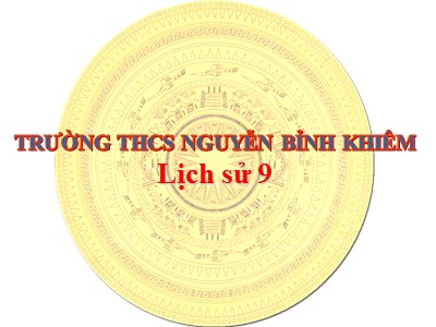 Bài giảng Lịch sử Lớp 9 - Tiết 6, Bài 5: Các nước Đông Nam Á - Trường THCS Nguyễn Bỉnh Khiêm