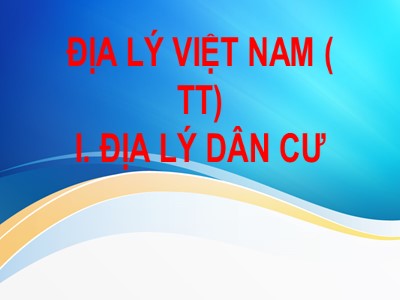 Bài giảng môn Địa lí Lớp 9 - Bài 1: Cộng đồng các dân tộc Việt Nam