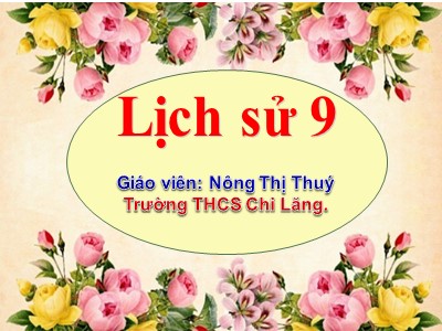 Bài giảng môn Lịch sử Lớp 9 - Bài 23: Tổng khởi nghĩa tháng Tám năm 1945 và sự thành lập nước Việt Nam Dân chủ Cộng hòa - Nông Thị Thúy