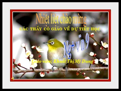 Bài giảng môn Ngữ văn Lớp 9 - Bài 24: Mùa xuân nho nhỏ (Thanh Hải) - Khuất Thị Mỹ Dung
