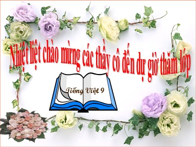 Bài giảng môn Ngữ văn Lớp 9 - Tiết 18: Tiếng Việt Cách dẫn trực tiếp. Cách dẫn gián tiếp