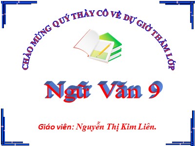 Bài giảng môn Ngữ văn Lớp 9 - Tiết 53+54: Bếp lửa - Nguyễn Thị Kim Liên