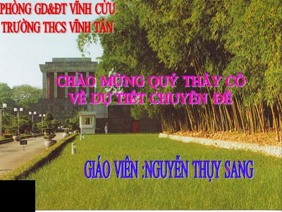 Bài giảng môn Ngữ văn Lớp 9 - Tuần 26 - Tiết118: Viếng lăng Bác (Viễn Phương) - Nguyễn Thụy Sang
