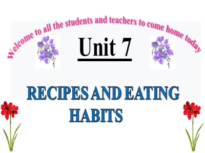 Bài giảng môn Tiếng Anh Lớp 9 - Unit 7: Recipe and eating habits - Lesson 3: A closer look 2