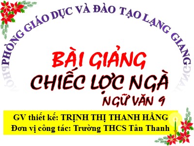 Bài giảng Ngữ văn Lớp 9 - Bài 15: Chiếc lược ngà (Nguyễn Quang Sáng) - Trịnh Thị Thanh Hằng
