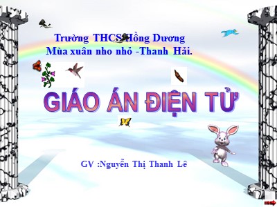 Bài giảng Ngữ văn Lớp 9 - Bài 23: Văn bản Mùa xuân nho nhỏ (Thanh Hải) - Nguyễn Thị Thanh Lê