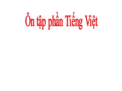 Bài giảng Ngữ văn Lớp 9 - Ôn tập phần Tiếng Việt