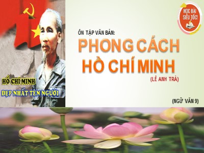 Bài giảng Ngữ văn Lớp 9 - Ôn tập văn bản: Phong cách Hồ Chí Minh (Lê Anh Trà)
