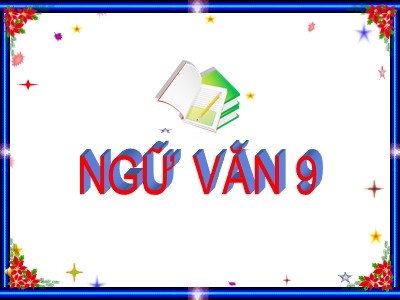 Bài giảng Ngữ văn Lớp 9 - Tiết 14: Tiếng Việt Các phương châm hội thoại (Tiếp theo)