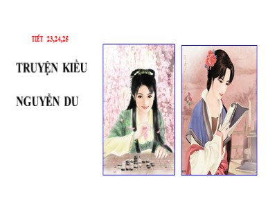 Bài giảng Ngữ văn Lớp 9 - Tiết 22+23+24: Truyện Kiều của Nguyễn Du