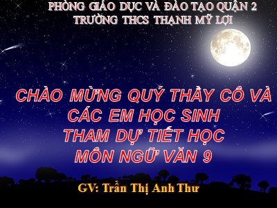 Bài giảng Ngữ văn Lớp 9 - Tiết 58: Văn bản Ánh trăng (Nguyễn Duy) - Trần Thị Anh Thư