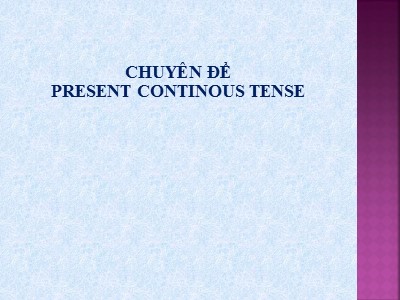 Bài giảng ôn tập môn Tiếng Anh Lớp 9 - Chuyên đề: Present continous tense