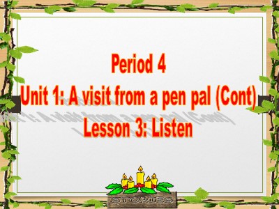 Bài giảng Tiếng Anh Lớp 9 - Unit 1: A visit from a pen pal (Cont) - Lesson 3: Listen - Period 4
