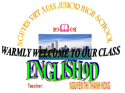 Bài giảng Tiếng Anh Lớp 9 - Unit 4: Learning a foreign language - Lesson 1: Getting Started - Period 21 - Năm học 2018-2019 - Nguyễn Thị Thanh Hồng