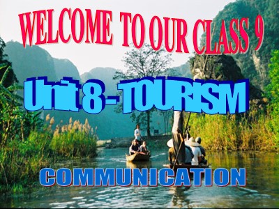 Bài giảng Tiếng Anh Lớp 9 - Unit 8: Tourism - Lesson 4: Communication