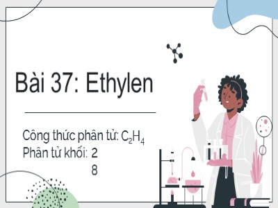 Bài giảng Hóa học Lớp 9 - Bài 37: Ethylen