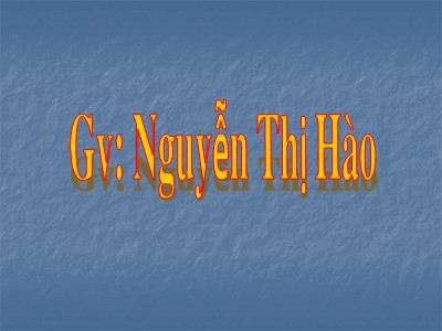 Bài giảng Hóa học Lớp 9 - Tiết 37, Bài 29: Axit cacbonic và muối cacbonat - Nguyễn Thị Hào