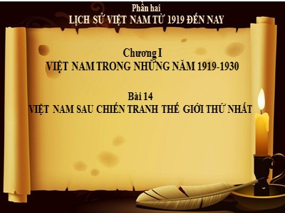 Bài giảng Lịch sử Lớp 9 - Bài 14: Việt Nam sau chiến tranh thế giới thứ nhất