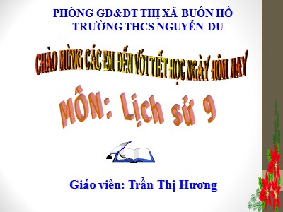 Bài giảng Lịch sử Lớp 9 - Bài 30: Hoàn thành giải phóng miền Nam, thống nhất đất nước (1973-1975) - Trần Thị Hương