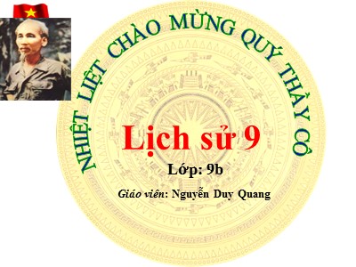 Bài giảng Lịch sử Lớp 9 - Tiết 33, Bài 26: Bước phát triển mới của cuộc kháng chiến toàn quốc chống thực dân Pháp (1950-1953) - Nguyễn Duy Quang