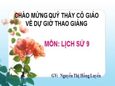 Bài giảng Lịch sử Lớp 9 - Tiết 6, Bài 5: Các nước Đông Nam Á - Nguyễn Thị Hồng Luyến