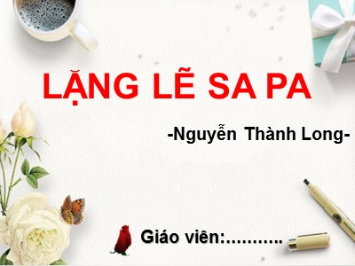 Bài giảng Ngữ văn Lớp 9 - Bài 14: Văn bản: Lặng lẽ Sa Pa (Nguyễn Thành Long)
