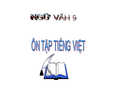 Bài giảng Ngữ văn Lớp 9 - Bài: Ôn tập Tiếng Việt