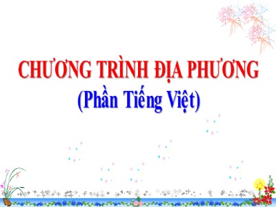 Bài giảng Ngữ văn Lớp 9 - Chương trình địa phương (Phần Tiếng Việt)