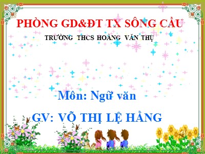 Bài giảng Ngữ văn Lớp 9 - Tiết 107+108: Tiếng Việt: Liên kết câu và liên kết đoạn văn - Võ Thị Lệ Hằng