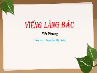Bài giảng Ngữ văn Lớp 9 - Văn bản: Viếng lăng Bác (Viễn Phương) - Nguyễn Thị Xuân