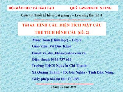 Bài giảng Hình học Lớp 9 - Tiết 62: Hình cầu. Diện tích mặt cầu thể tích hình cầu (Tiết 2) - Vũ Đức Khoa