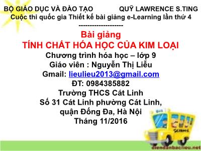 Bài giảng Hóa học Lớp 9 - Bài 16: Tính chất hóa học của kim loại - Nguyễn Thị Liễu