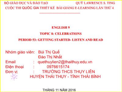 Bài giảng Ngữ văn Lớp 9 - Unit 8: Celebrations - Period 53: Getting started. Listen and read - Bùi Thị Quế