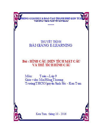 Bài thuyết trình Hình học Lớp 9 - Hình cầu. diện tích mặt cầu và thể tích hình cầu - Mai Hồng Thương