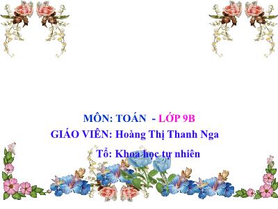 Bài giảng Đại số Lớp 9 - Tiết 48: Phương trình bậc hai một ẩn - Hoàng Thị Thanh Nga