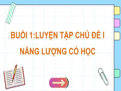 Bài giảng Khoa học tự nhiên 9 (Vật lí) Sách Cánh diều - Luyện tập chủ đề I: Năng lượng cơ học