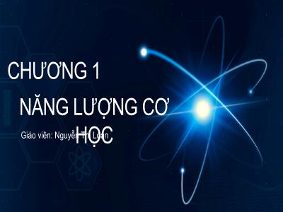 Bài giảng Khoa học tự nhiên 9 (Vật lí) Sách Kết nối tri thức - Chương 1: Năng lượng cơ học - Bài 2: Động năng. Thế năng - Nguyễn Thị Loan