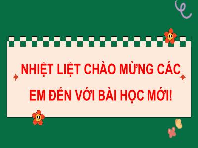 Bài giảng Khoa học tự nhiên 9 (Vật lí) Sách Kết nối tri thức - Chương 2: Ánh sáng - Bài 5: Khúc xạ ánh sáng qua thấu kính - Trường THCS Xương Giang