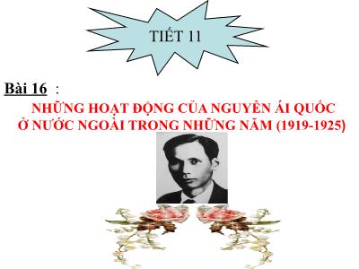 Bài giảng Lịch sử 9 - Bài 16: Những hoạt động của Nguyễn Ái Quốc ở nước ngoài trong những năm (1919-1925) - Trường THCS Xương Giang