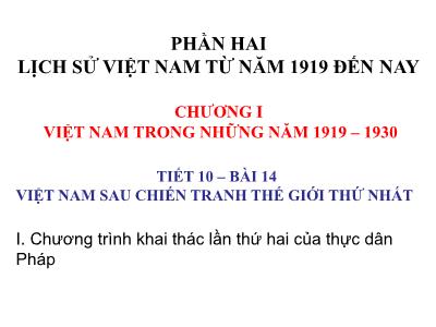 Bài giảng Lịch sử 9 - Chương I: Việt Nam trong những năm 1919-1930 - Tiết 10, Bài 14: Việt Nam sau chiến tranh thế giới thứ nhất - Trường THCS Xương Giang