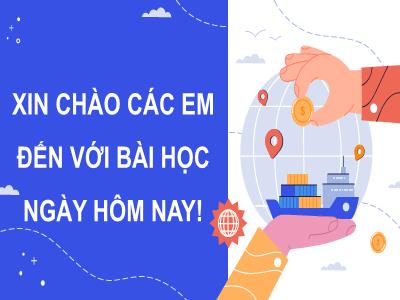 Bài giảng Lịch sử và Địa lí 9 (Chân trời sáng tạo) - Bài 8: Dịch vụ - Trường THCS Xương Giang
