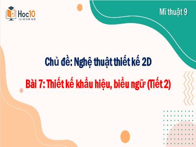 Bài giảng Nghệ thuật 9 (Mĩ thuật) Sách Cánh diều - Chủ đề: Nghệ thuật thiết kế 2D - Bài 7: Thiết kế khẩu hiệu, biểu ngữ (Tiết 2) - Trường THCS Xương Giang
