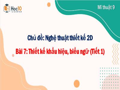 Bài giảng Nghệ thuật 9 (Mĩ thuật) Sách Cánh diều - Chủ đề: Nghệ thuật thiết kế 2D - Bài 7: Thiết kế khẩu hiệu, biểu ngữ (Tiết 1) - Trường THCS Xương Giang